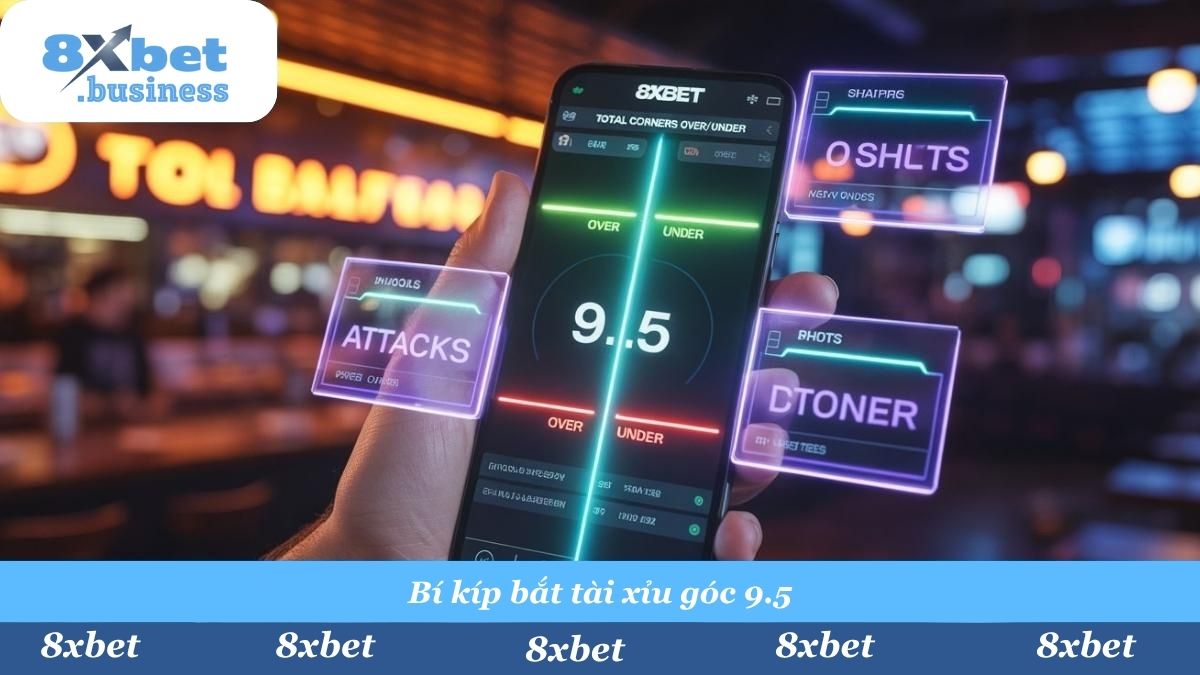 Hướng dẫn cách đọc kèo Tài Xỉu phạt góc (Over/Under) và kèo Chấp góc chuẩn xác trên ứng dụng 8Xbet.