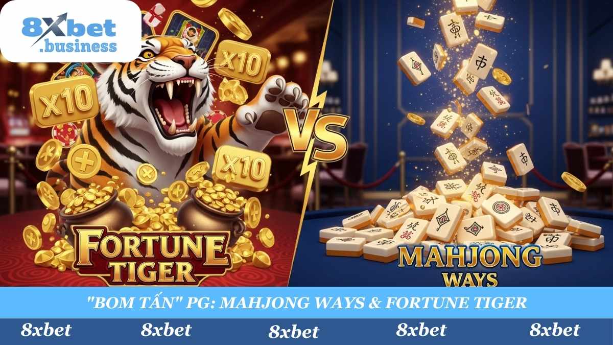 "Điểm mặt" 2 "bom tấn" PG "quốc dân" tại 8xbet: "Hổ Béo" (Fortune Tiger) với cú "gầm" x10 và "Mahjong Ways" với nổ hũ liên hoàn "mạ vàng" cực "cháy".